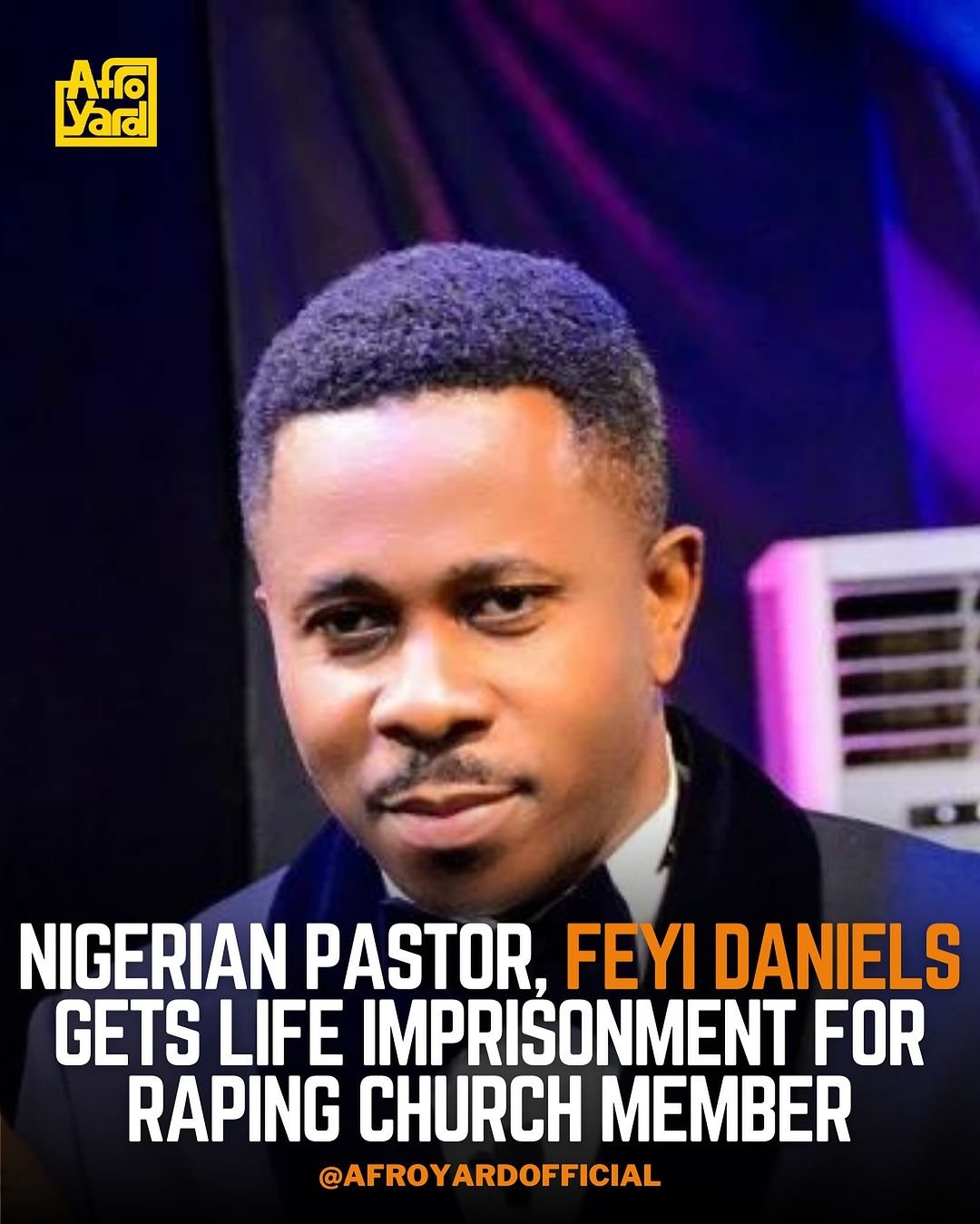 Feyi Daniels: Nigerian Pastor Gets Life imprisonment for ‘Raping’ Church Member