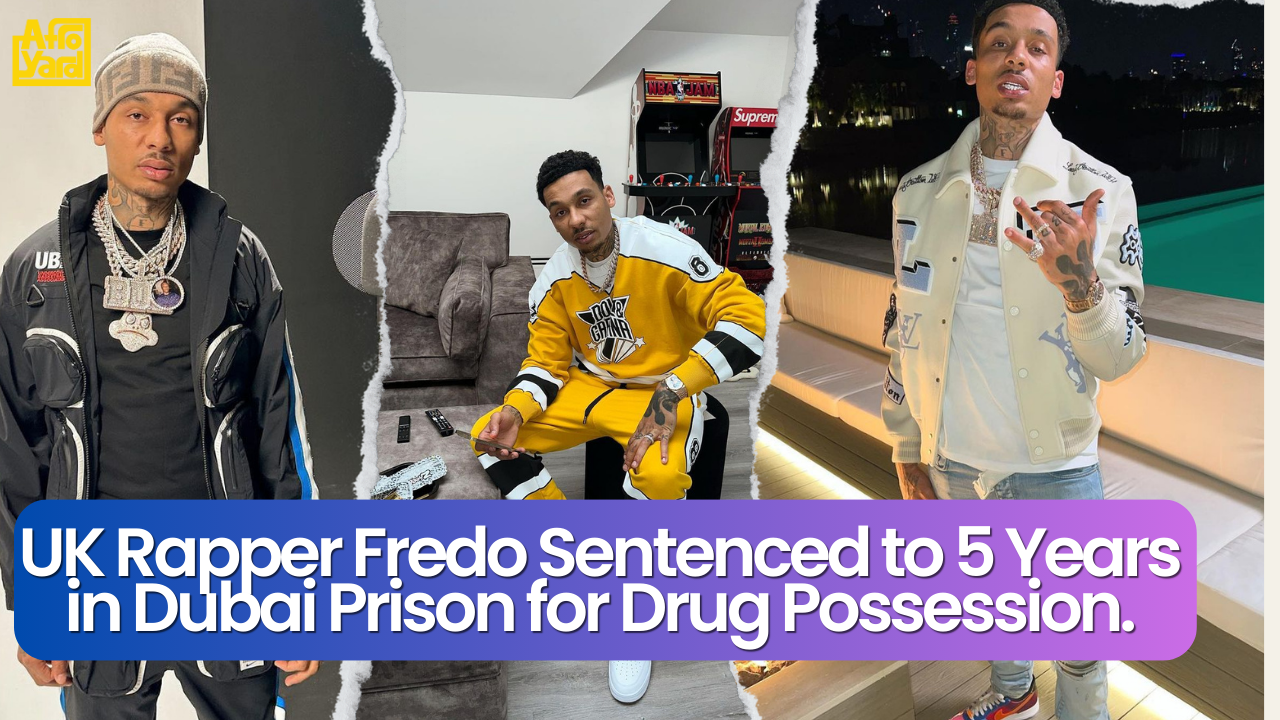 UK Rapper Fredo Sentenced to 5 Years in Dubai Prison for Drug Possession.