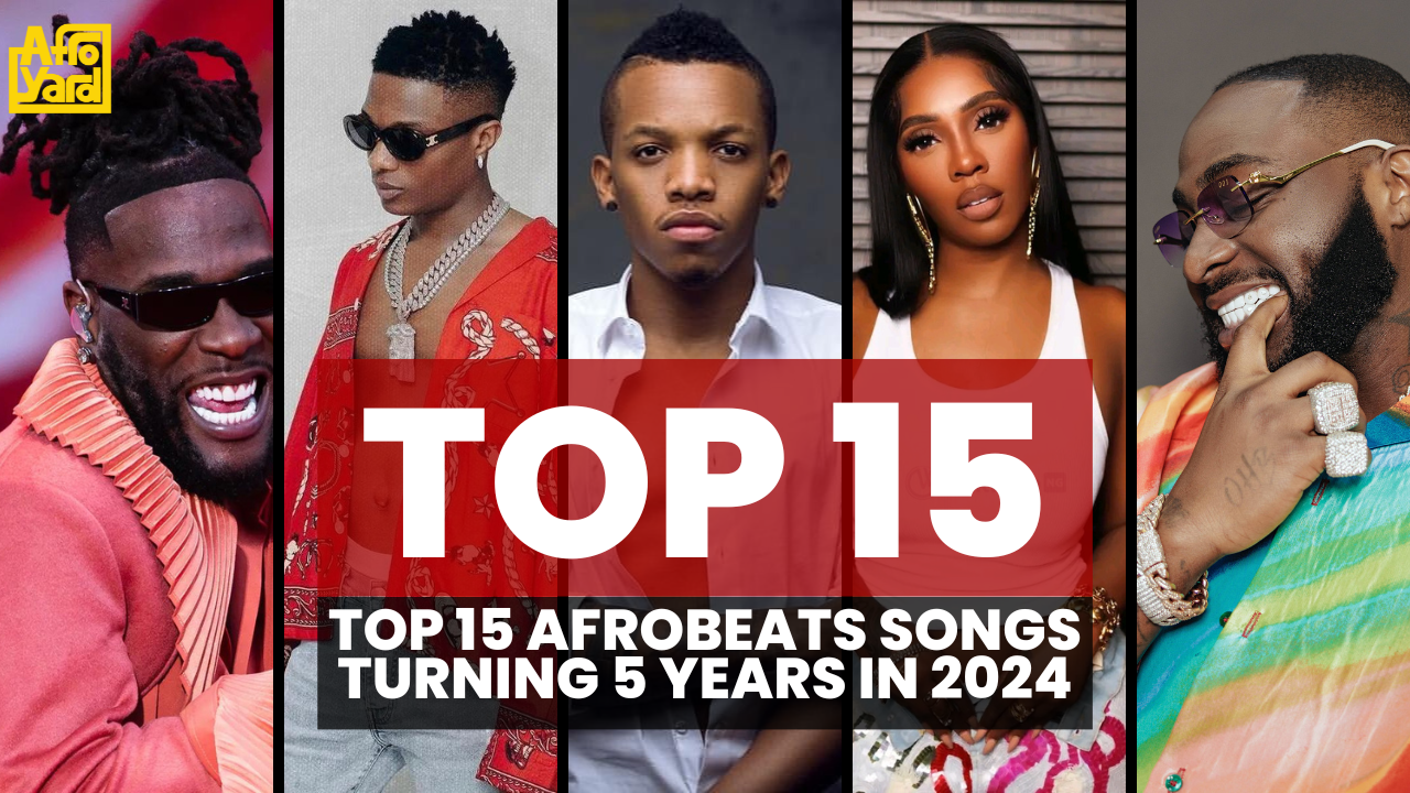 Top 15 Afrobeats Songs Turning 5 Years In 2024 